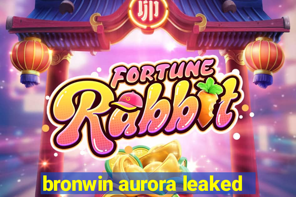 bronwin aurora leaked